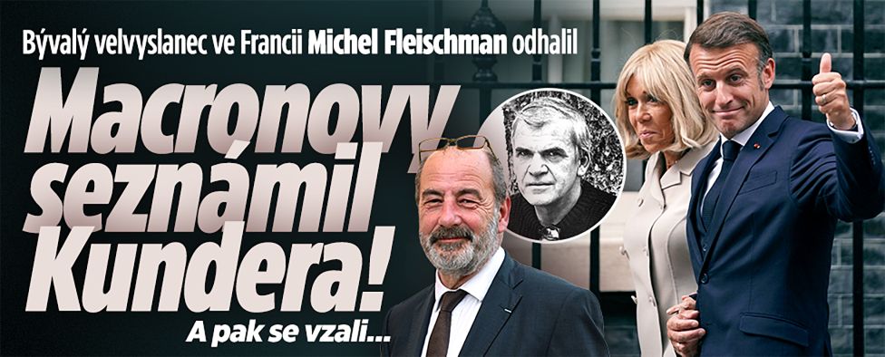 Exvelvyslanec ve Francii odhalil: Macronovy seznámil Kundera