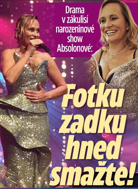 Drama v zákulisí narozeninové show Absolonové: Fotku zadku hned smažte!