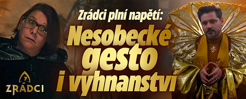 Zrádci plní napětí: Nesobecké gesto i vyhnanství
