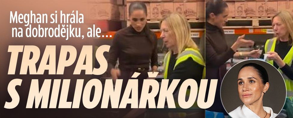 Meghan si hrála na dobrodějku: Trapas s milionářkou