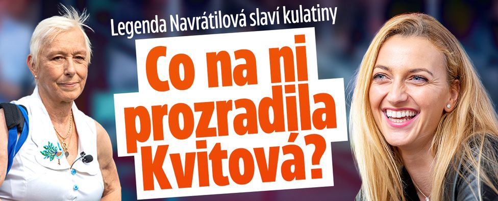 Legenda Navrátilová slaví kulatiny: Co na ni prozradila Kvitová?