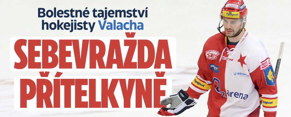 Temné tajemství hokejisty Valacha: Sebevražda přítelkyně