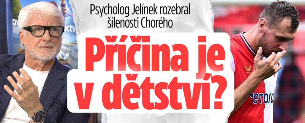 Psycholog Jelínek rozebral Chorého: Přičina je v dětství?
