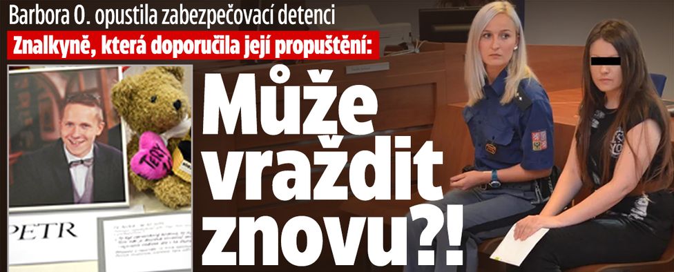 Barbora opustila zabezpečovací detenci: Co řekla znalkyně?