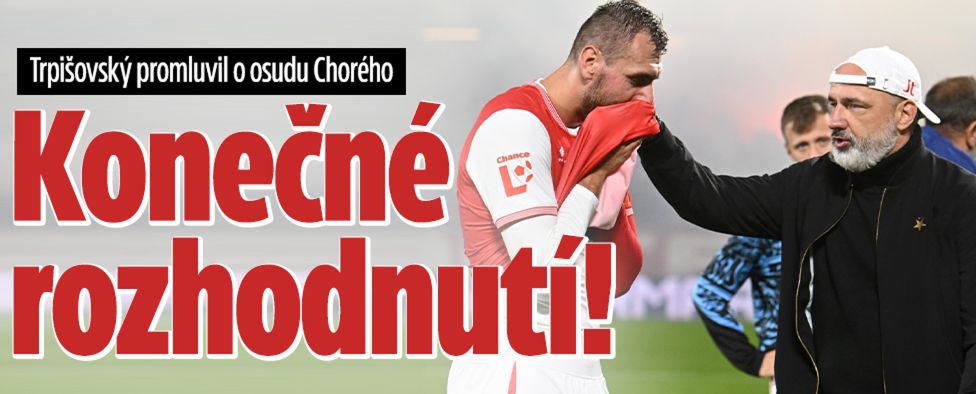 Trpišovský promluvil o osudu Chorého: Konečné rozhodnutí!