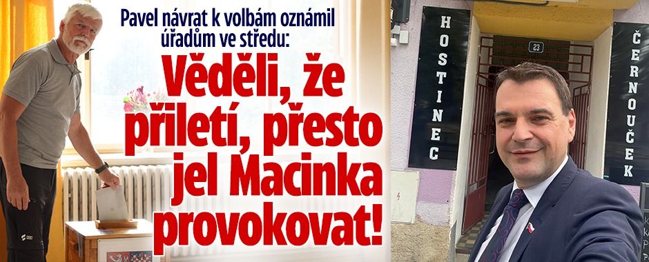 Macinkův úřad věděl, že Pavel volby stihne: Přesto jel provokovat