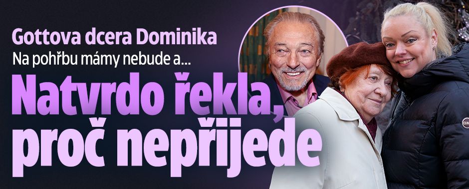 Gottova dcera Dominika na pohřbu mámy nebude: Natvrdo řekla, proč nepřijede!