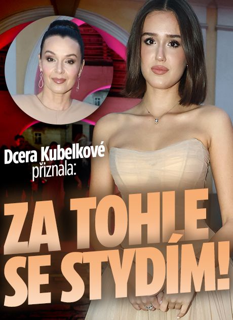 Přiznání krásné dcery Kubelkové: Za tohle se stydím!