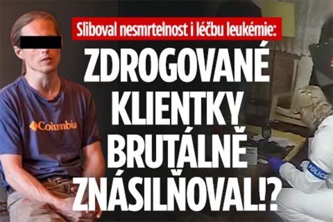 Léčitel sliboval nesmrtelnost: Klientky brutálně znásilňoval