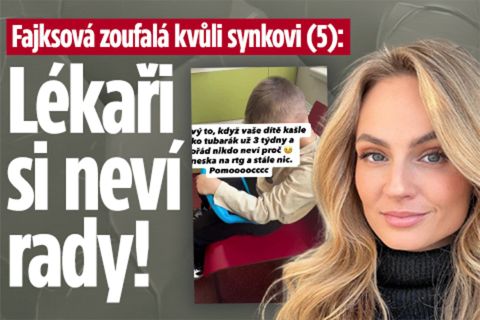 Fajksová zoufá z nemocného syna (5): Lékaři si neví rady