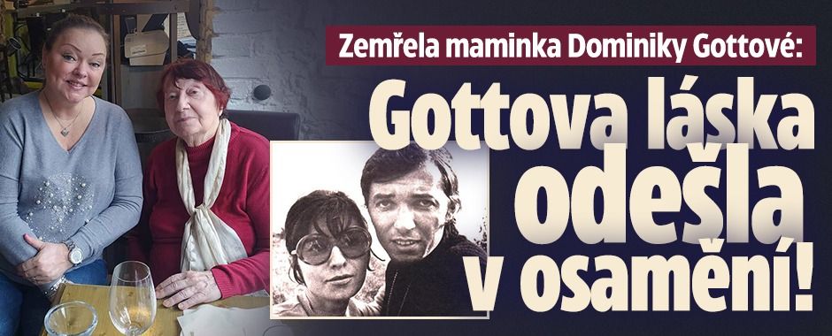 Zemřela maminka Dominiky Gottové: Gottova láska odešla v osamění!