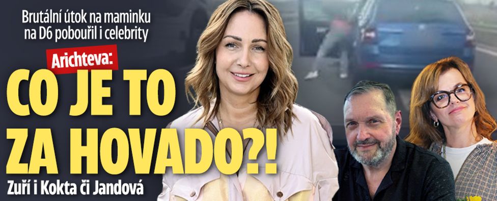 Útok na mámu na D6 pobouřil: Co je to za hovado? zuří Arichteva