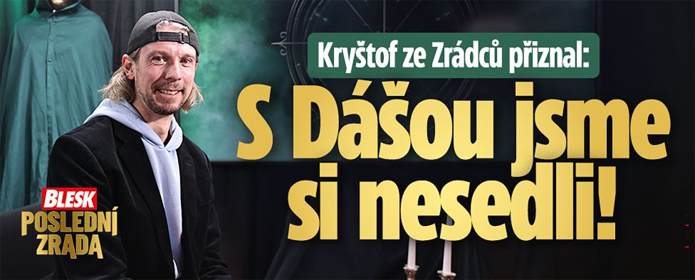 Poslední zrada: „S Dášou jsme si nesedli, její hra ve mně do teď vzbuzuje emoce,“ přiznává Kryštof