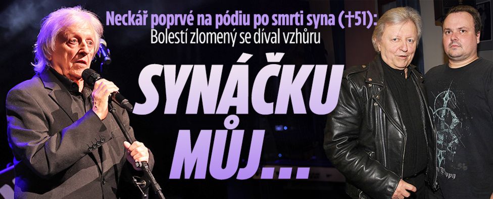 Bolestí zlomený Neckář po smrti syna (†52): Synáčku můj…