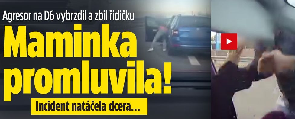 Agresor na D6 vybrzdil a zbil řidičku: Maminka promluvila