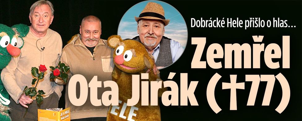 Dobrácké Hele přišlo o hlas. Zemřel herec Ota Jirák (†77)