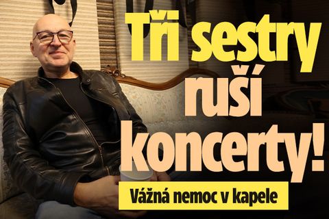 Kapela Tři sestry ruší koncerty: Vážné zdravotní komplikace!