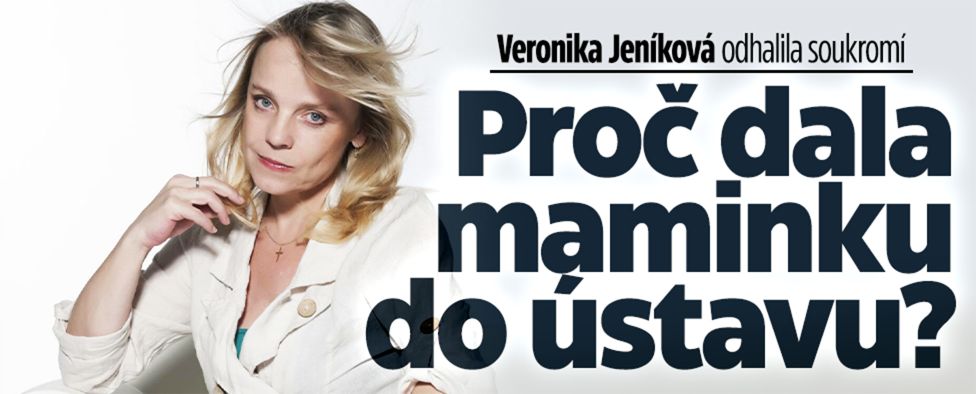 Veronika Jeníková odhalila soukromí: Proč dala maminku do ústavu?