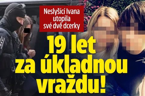 Neslyšící Ivana utopila své dvě dcerky: 19 let vězení!