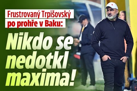 Trpišovský po prohře v Baku: Nikdo se nedotkl maxima!