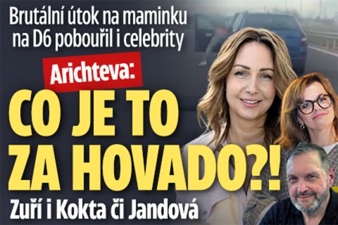 Útok na mámu na D6 pobouřil: Co je to za hovado? zuří Arichteva