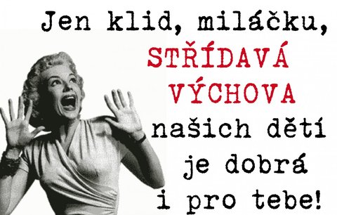 Střídavá péče - postrach hrabivých matek!