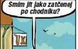 Smím jít jako zatčenej po chodníku?