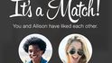 Na seznamovací aplikaci Tinder je nejdůležitější takzvaný „Match“. Pokud se vám v aplikaci zobrazí věta „It is a Match,“, znamená to, že jste si s danou osobou vzájemně sympatičtí a můžete začít konverzovat.