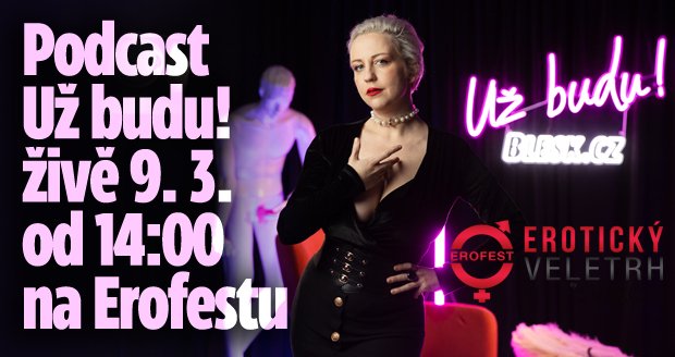V sobotu 9. 3. od 14:00 vystoupí v pražských Letňanech na Erofestu moderátorka Zorya Blue s podcastem Už budu!