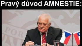 Vtípek, který se objevil na internetu: Tohle je prý pravý důvod Klausovy amnestie