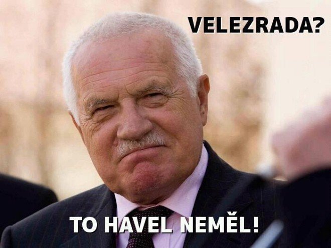 Václav Klaus byl obviněn z velezrady a samozřejmě se to neobešlo bez vtipných postřehů