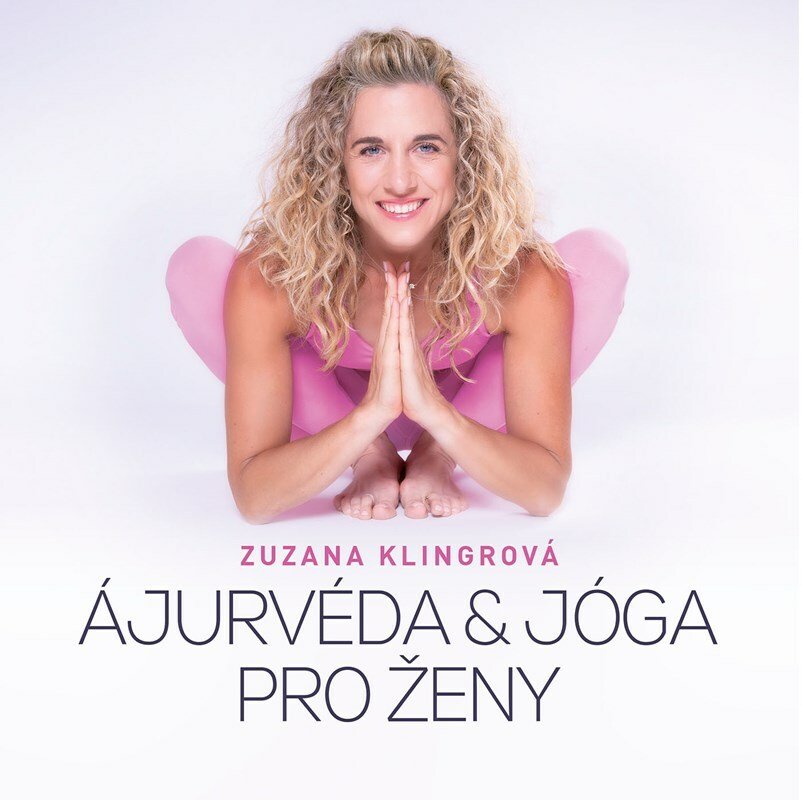 ÁJURVÉDA & JÓGA PRO ŽENY, Zuzana Klingrová, 499 kč, CPress, albatros.cz