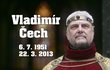 Vladimír Čech zemře. Bude nám chybět.