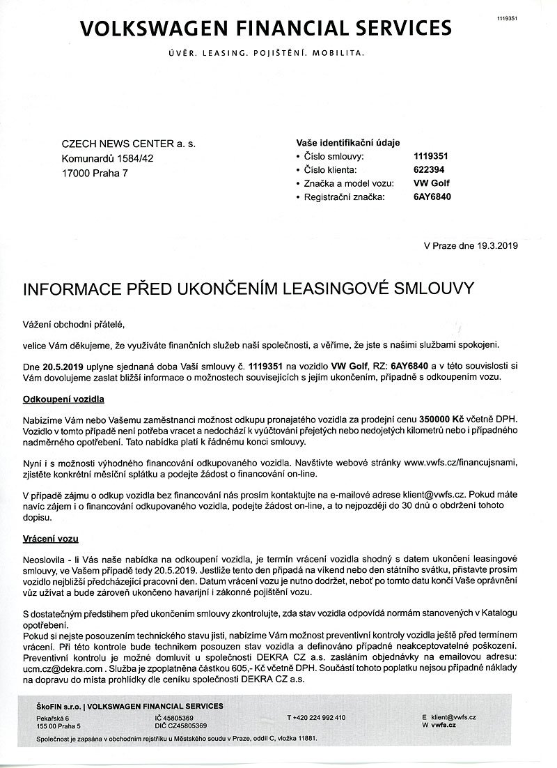 Dva měsíce před ukončením smlouvy nám přišel do redakce dopis s nabídkou odkoupení golfu za 350 000 Kč. Pokud bychom chtěli využít pomoc s financováním tohoto odkupu, museli bychom se ozvat měsíc před koncem. Dopis nás i vyzval, abychom zkontrolovali opotřebení, případně využili preventivní prohlídky firmy Dekra za 605 Kč.