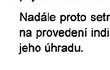 Už před dvěma lety ministerstvo zdravotnictví VZP doporučilo, aby tento druh operace, který Tomáš podstoupil, pojišťovna uhradila.