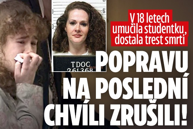 V 18 letech umučila studentku teď jí stopli popravu!