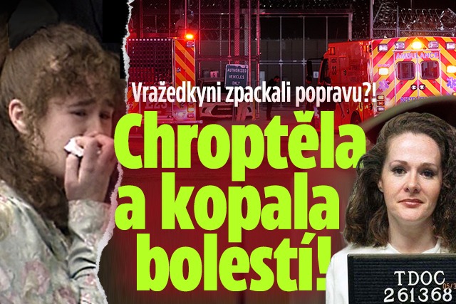 Vražedkyni zpackali popravu?! Chroptěla a kopala bolestí!