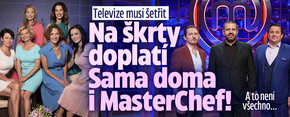Televize musí šetřit: Na škrty doplatí Sama doma i MasterChef!