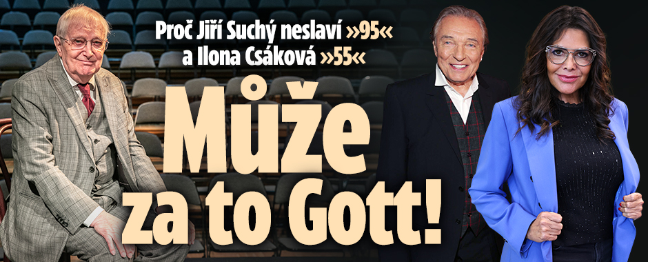 Proč Suchý neslaví »95« a Csáková »55«: Může za to Gott