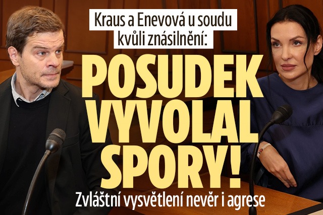 Kraus a Enevová u soudu kvůli znásilnění: Posudek vyvolal spory!