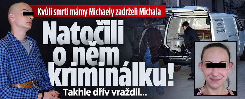 Banner ke žhavému tématu: Michala zadrželi kvůli smrti Michaely: ...