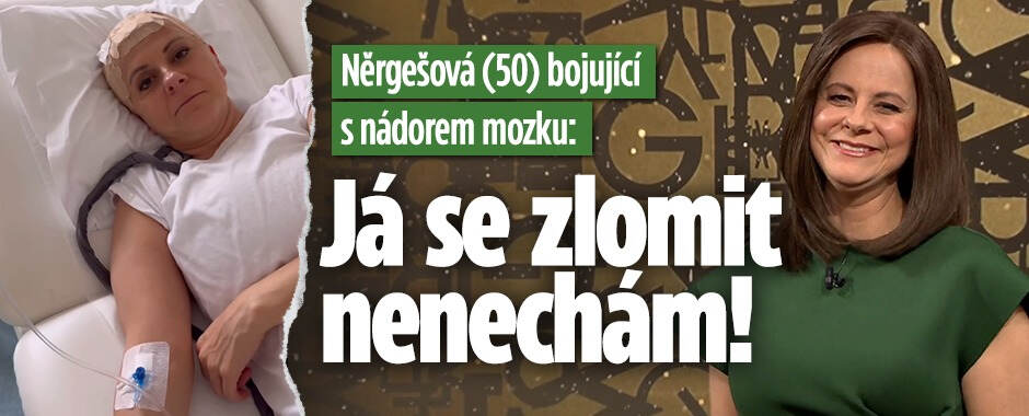 Laďka Něrgešová (50) bojuje s nádorem mozku. Já se zlomit nenechám!  