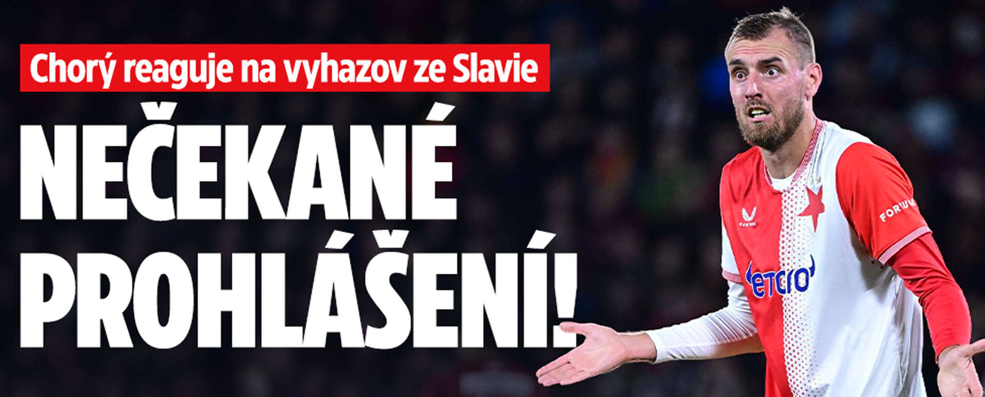 Okamžitý konec, navrhuje Chorý Slavii. Útočník reaguje na tvrdý trest a vyřazení z kádru