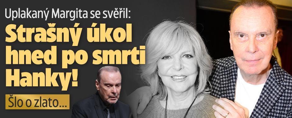 Štefan Margita: Strašný úkol hned po smrti milované Hanky!