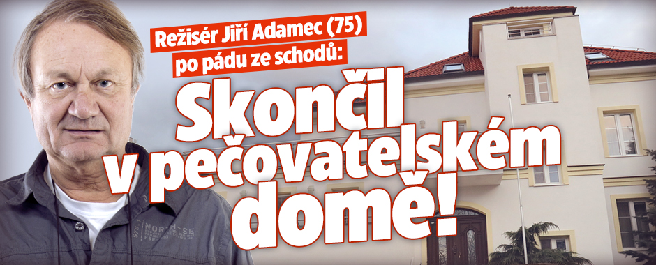 Režisér Sanitky Jiří Adamec po pádu ze schodů: Skončil v ústavu!