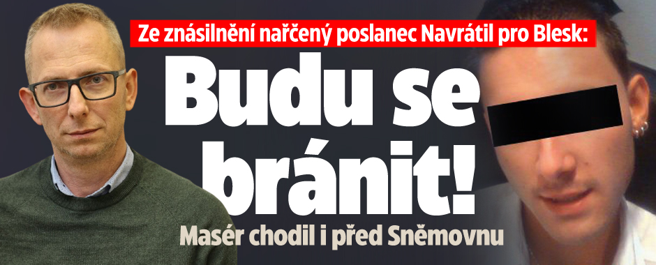 Ze znásilnění nařčený poslanec Navrátil: Budu se bránit