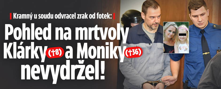 Kramný u soudu odvracel zrak od fotek mrtvol Moniky a Klárky