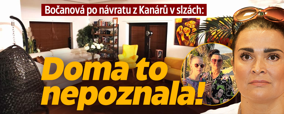 Bočanová po návratu z Kanárů v slzách: Doma to nepoznala!