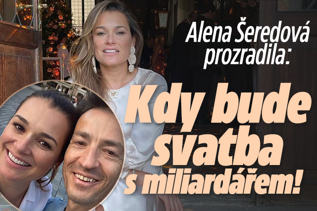 Alena Šeredová prozradila: Kdy bude svatba s miliardářem!