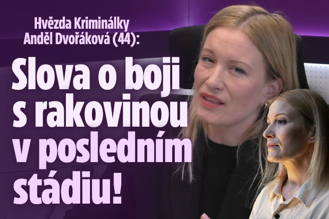 Hvězda Kriminálky Anděl Dvořáková: Slova o boji s rakovinou